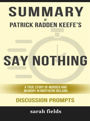 cover image of Summary of Patrick Radden Keefe's Say Nothing--A True Story of Murder and Memory in Northern Ireland (Discussion Prompts)